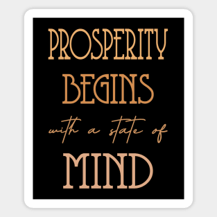 Prosperity begins with a state of mind, Prosperous Magnet